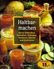 Haltbarmachen durch Einkochen, entsaften, einlegen, Trocknen, Dörren und Einfrieren