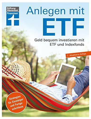 Anlagen mit ETF: Für Einsteiger und Fortgeschrittene - Vermögensaufbau und Altersvorsorge - Qualität, Kosten - Aktualisiert und überarbeitet: Geld bequem investieren mit Etf und Indexfonds