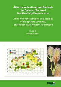 Atlas zur Verbreitung und Ökologie der Spinnen (Araneae) Mecklenburg-Vorpommerns - Atlas of the Distribution and Ecology of the Spiders (Araneae) of Mecklenburg-Western Pomerania (Band 2)