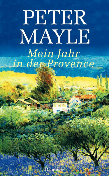 Mein Jahr in der Provence: Roman