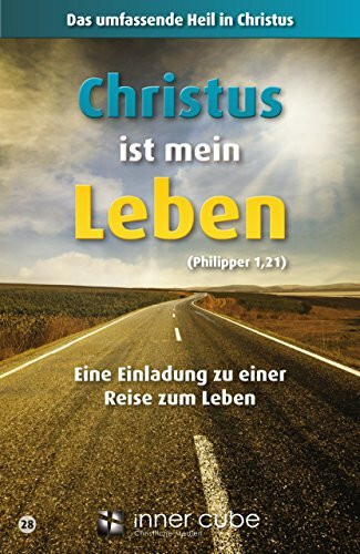 Christus ist mein Leben: Das umfassende Heil in Christus