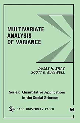 BRAY:MULTIVARIATE ANALYSIS OF VARIANCE (Quantitative Applications in the Social Sciences, 54, Band 54)