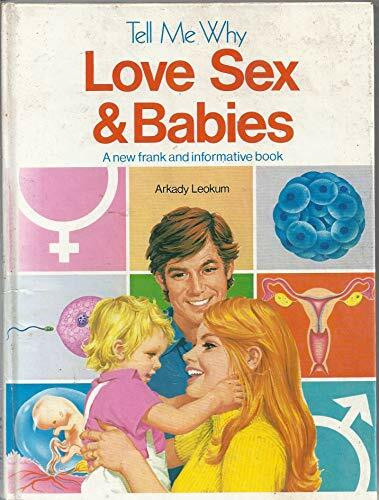 Love, Sex and Babies (Tell Me Why S.)