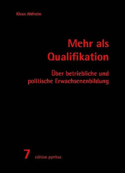 Mehr als Qualifikation: Über betriebliche und politische Erwachsenenbildung (edition pyrrhus)