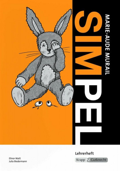 Simpel – Marie-Aude Murail – Lehrerheft: Unterrichtsmaterialien, Lösungen, Interpretationshilfe; Heft: Unterrichtsmaterialien, Lösungen, ... (Sekundarstufe I: Literatur im Unterricht)