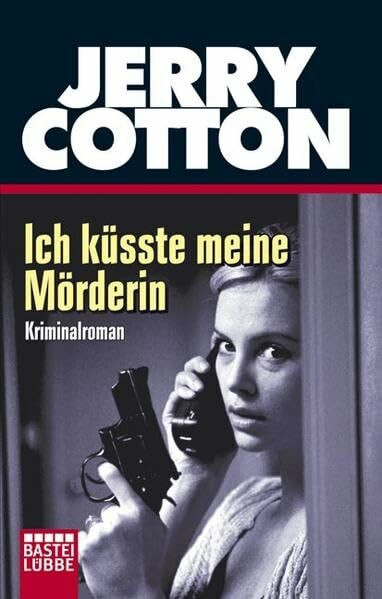 Ich küsste meine Mörderin (Jerry Cotton. Bastei Lübbe Taschenbücher)
