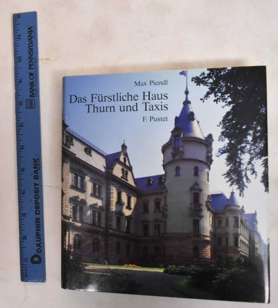Das Fürstliche Haus Thurn und Taxis: Zur Geschichte des Hauses und der Thurn und Taxis-Post