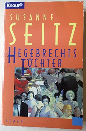 Hegebrechts Töchter (Knaur Taschenbücher. Romane, Erzählungen)