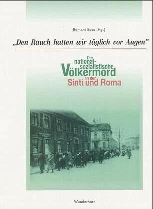 Den Rauch hatten wir täglich vor Augen.... Der nationalsozialistische...: Der nationalsozialistische Völkermord an den Sinti und Roma (Den Rauch ... Völkermord an den Sinti und Roma)