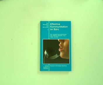 Effektive Kommunikation im Büro: Der schnelle Informationsweg über ISDN für Sprache, Text, Daten und Bild. Erarb. v. Ericsson Information Systems
