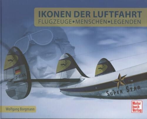 Ikonen der Luftfahrt: Flugzeuge, Menschen und Legenden