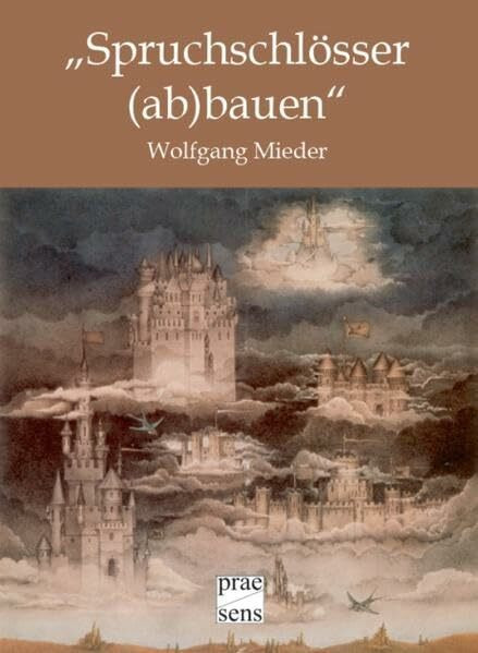 „Spruchschlösser (ab)bauen“: Sprichwörter, Antisprichwörter und Lehnsprichwörter in Literatur und Medien