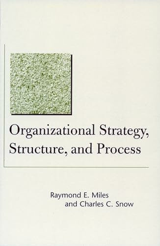 Organizational Strategy, Structure, and Process (Stanford Business Classics)