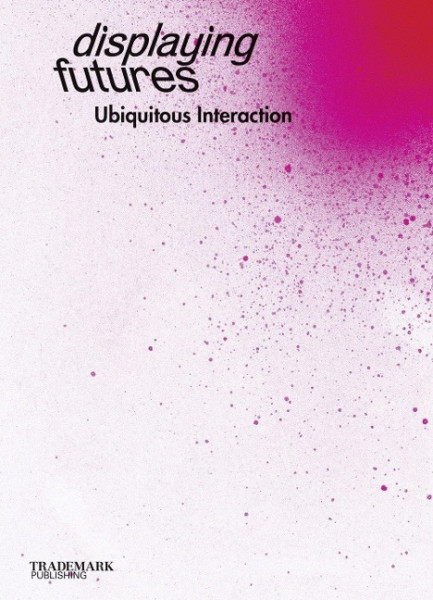 Displaying Futures Ubiquitous Interaction
