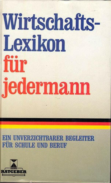 Wirtschaftslexikon für jedermann. Ein unverzichtbarer Begleiter für Schule und Beruf