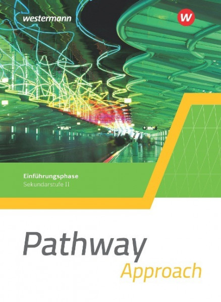 Pathway Approach. Schülerband. Einführungsphase. Gymnasialen Oberstufe - Ausgabe Mitte und Ost