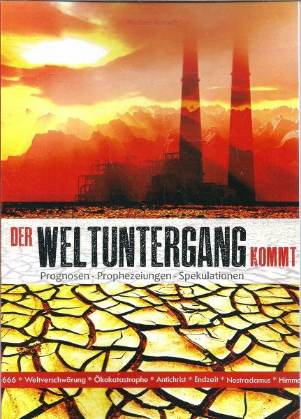 Der Weltuntergang kommt: Prognosen - Prophezeiungen - Spekulationen