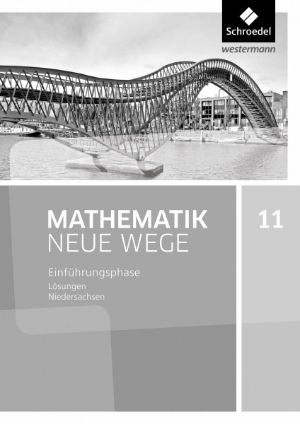 Mathematik Neue Wege SII - Ausgabe 2017 für Niedersachsen und Rheinland-Pfalz: Einführungsphase Lösungen: Sekundarstufe 2 - Ausgabe 2017