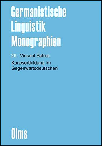 Kurzwortbildung im Gegenwartsdeutschen (Germanistische Linguistik - Monographien)