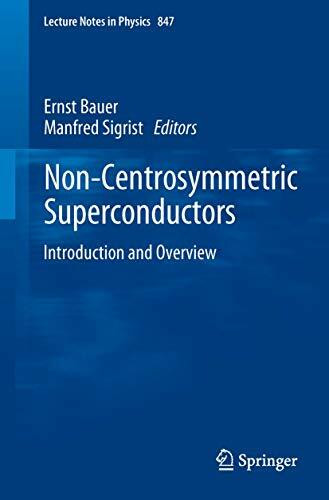 Non-Centrosymmetric Superconductors: Introduction and Overview (Lecture Notes in Physics, Band 847)