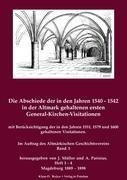 Die Abschiede der in den Jahren 1540-1542 in der Altmark gehaltenen ersten General-Kirchen-Vis... - M?ller, Julius