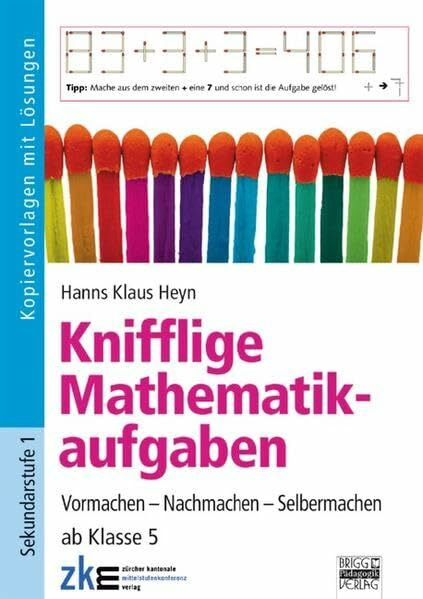 Brigg: Mathematik: Knifflige Mathematikaufgaben: Vormachen - Nachmachen - Selbermachen - ab Klasse 5. Kopiervorlagen mit Lösungen