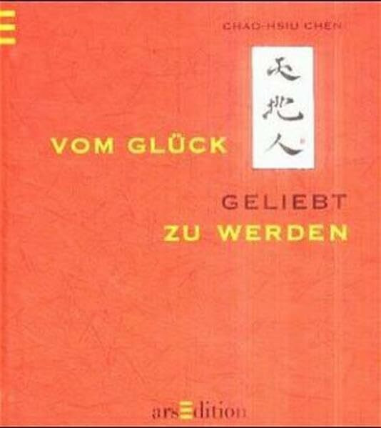 Vom Glück geliebt zu werden (Das Buch vom Glück)