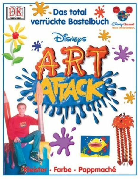ART ATTACK - Das total verrückte Bastelbuch: Kleister, Farbe, Pappmaché
