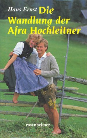 Die Wandlung der Afra Hochleitner: Roman