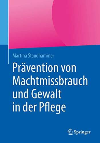 Prävention von Machtmissbrauch und Gewalt in der Pflege