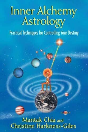 Inner Alchemy Astrology: Practical Techniques for Controlling Your Destiny Inner Alchemy Astrology: Practical Techniques for Controlling Your Destiny
