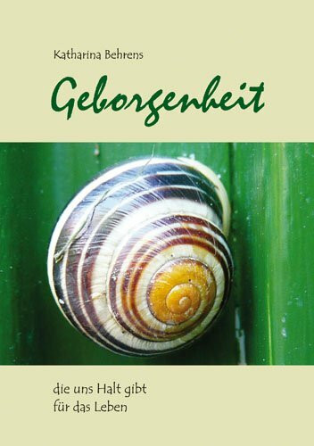 Geborgenheit: die uns Halt gibt für das Leben