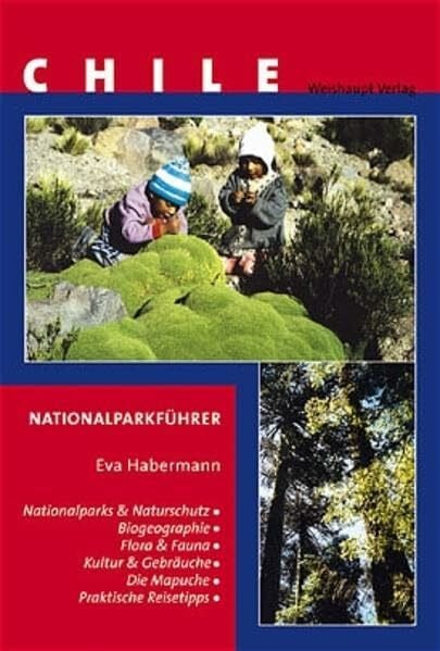 Naturschutz und Nationalparks in Chile: Nationalparkreiseführer