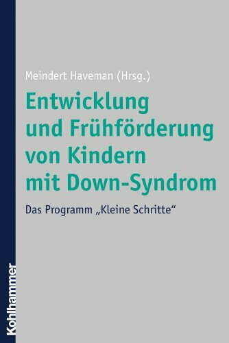 Entwicklung und Frühförderung von Kindern mit Down-Syndrom: Das Programm "Kleine Schritte"