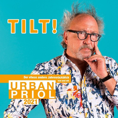 Tilt! 2021 - Der etwas andere Jahresrückblick von und mit Urban Priol