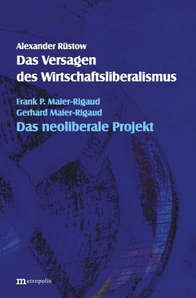 Das Versagen des Wirtschaftsliberalismus. Das neoliberale Projekt.: Das neuliberale Projekt