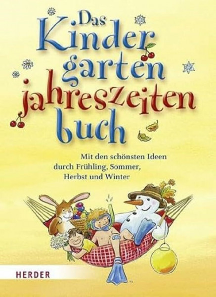 Das Kindergartenjahreszeitenbuch: Mit den schönsten Ideen durch Frühling, Sommer, Herbst und Winter
