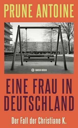 Eine Frau in Deutschland: Der Fall der Christiane K.