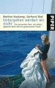 Untergehen werden wir nicht: Ein vertracktes Paar, ein selbst gebautes Boot und ein gemeinsamer Traum (Piper Taschenbuch, Band 4094)