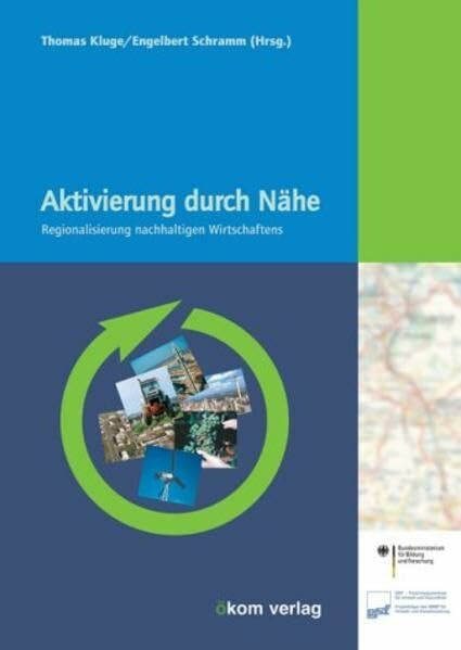 Aktivierung durch Nähe: Regionalisierung nachhaltigen Wirtschaftens