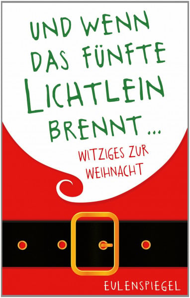 Und wenn das fünfte Lichtlein brennt ...: Witziges zur Weihnacht