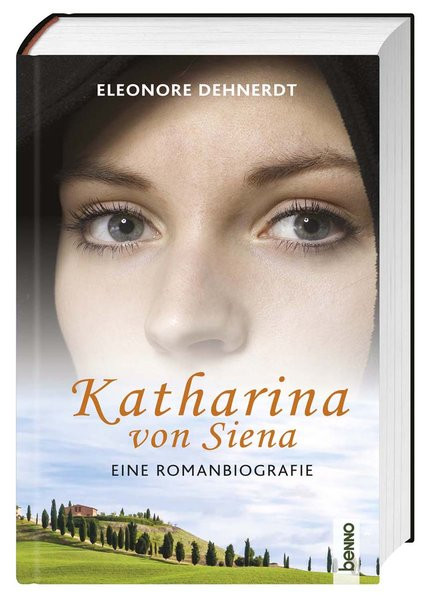 Katharina von Siena: Eine Romanbiografie