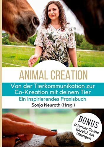 Von der Tierkommunikation zur Co-Kreation: Animal Creation: Ein inspirierendes Praxisbuch für dich & dein Tier