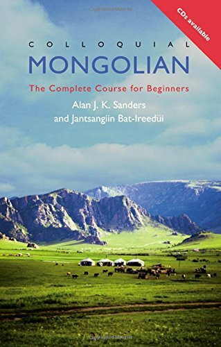 Colloquial Mongolian: The Complete Course for Beginners (Colloquial Series)