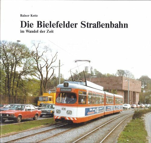 Die Bielefelder Strassenbahn im Wandel der Zeit Die Bielefelder Strassenbahn im Wandel der Zeit