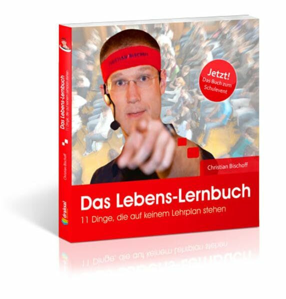 Das Lebens-Lernbuch: 11 Dinge, die auf keinem Lehrplan stehen: 11 Dinge, die auf keinem Lehrplan stehen. Das Buch zum Schulevent