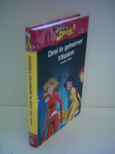 Totally Spies / Nach der Zeichentrickserie: Totally Spies / Drei in geheimer Mission: Nach der Zeichentrickserie