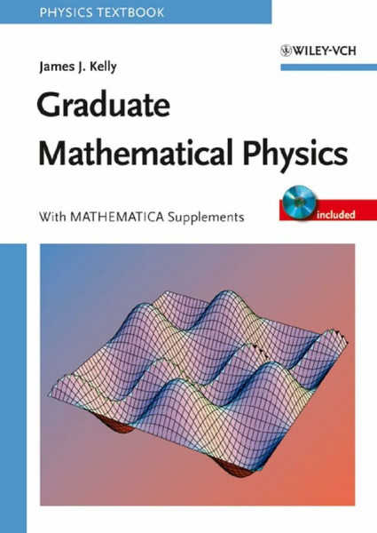 Graduate Mathematical Physics: With MATHEMATICA Supplements