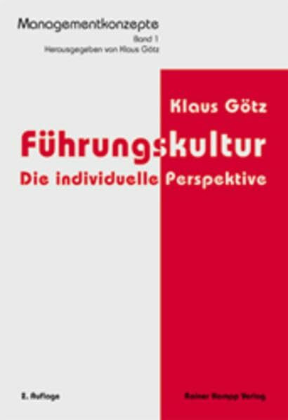 Führungskultur, Tl.1, Die individuelle Perspektive: Teil 1: Die individuelle Perspektive (Managementkonzepte)