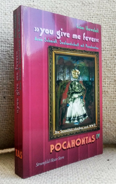 Pocahontas, in 4 Bdn., Buch.4, Tas: 'You Give Me Fever'. Arno Schmidt Seelandschaft mit Pocahontas. Die Sexualität schreiben nach WW II